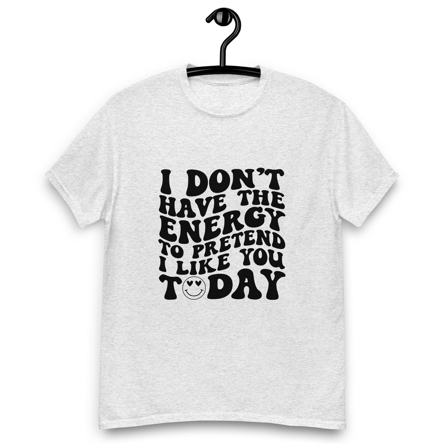 I don't have the energy classic t-shirt