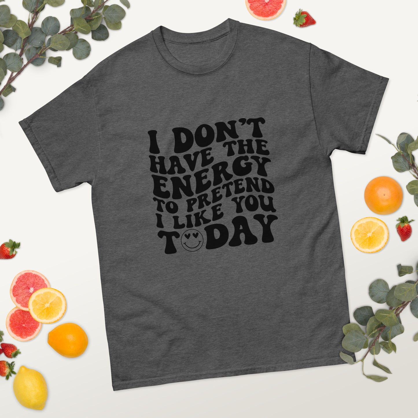 I don't have the energy classic t-shirt