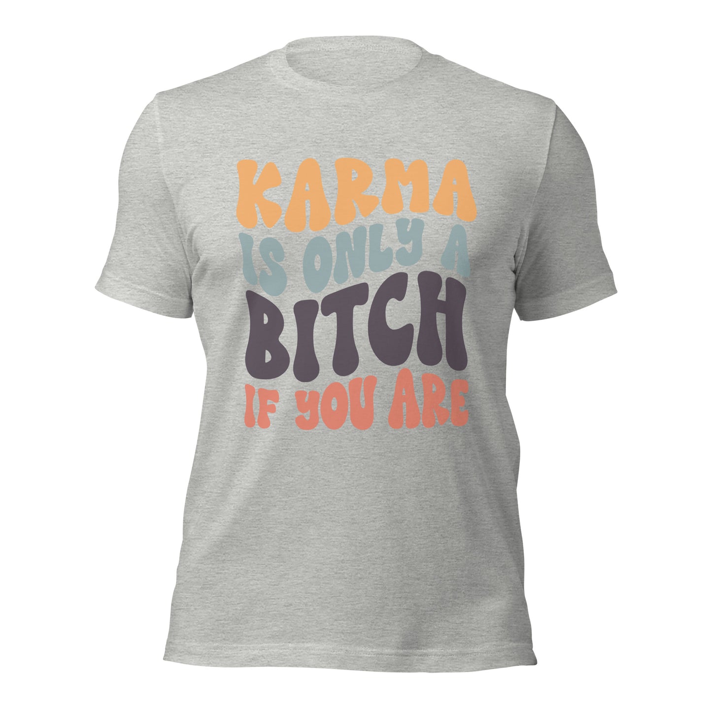 Karma's a bitch t-shirt