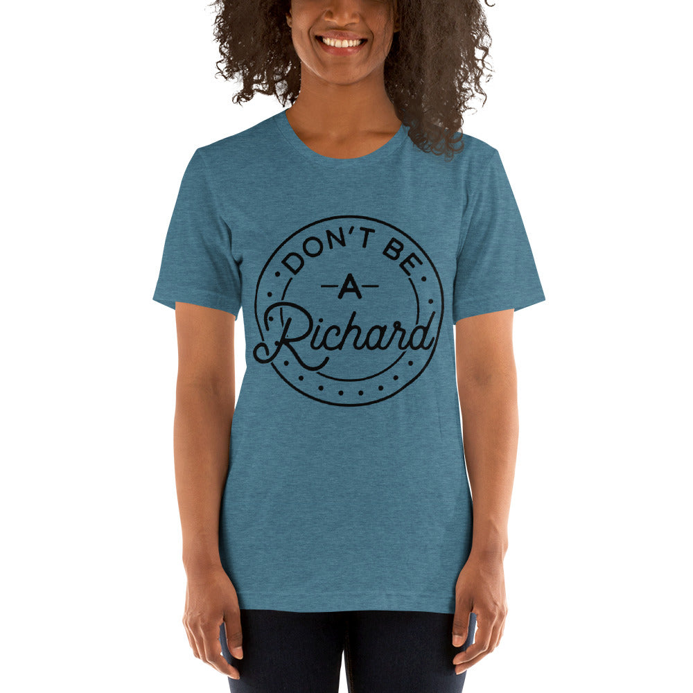 Don't be a Richard T-shirt