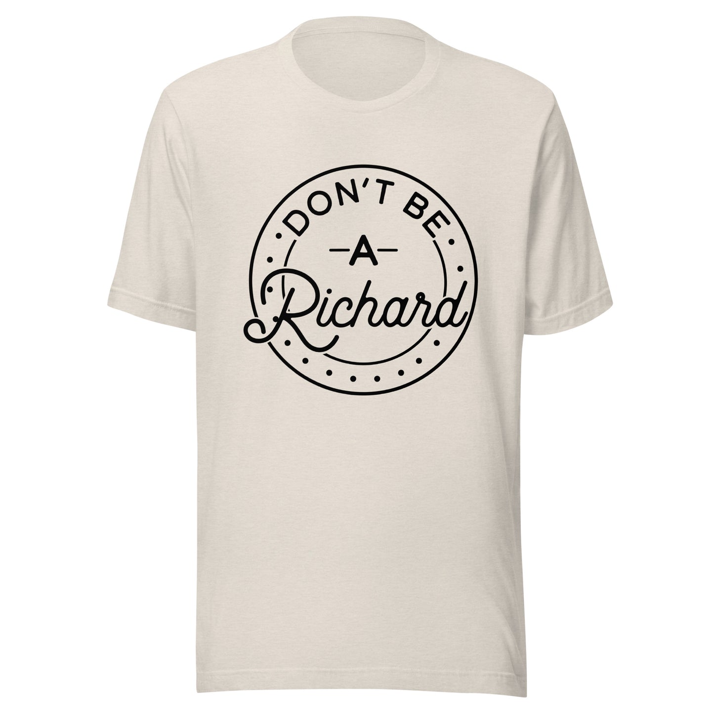 Don't be a Richard T-shirt
