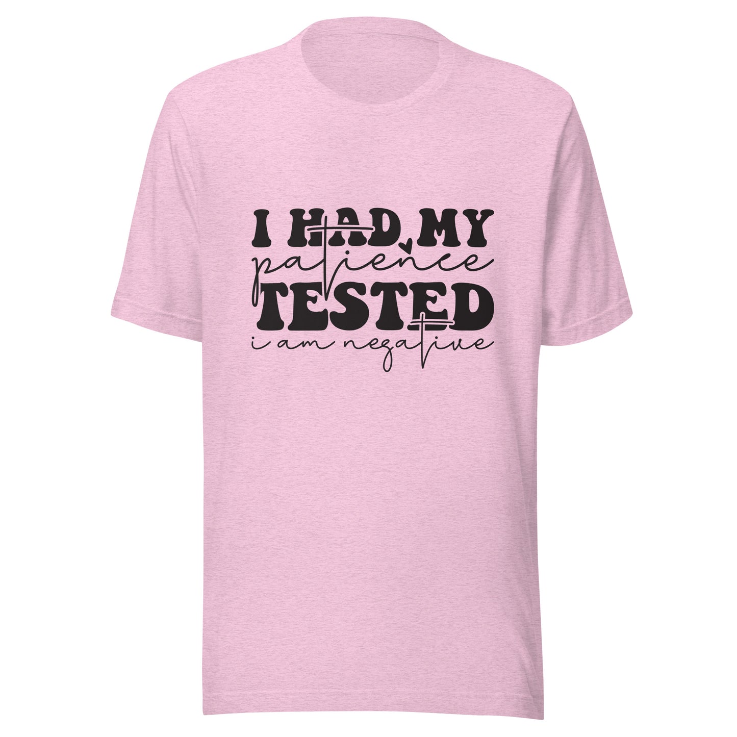 Patience Tested Negative T-Shirt
