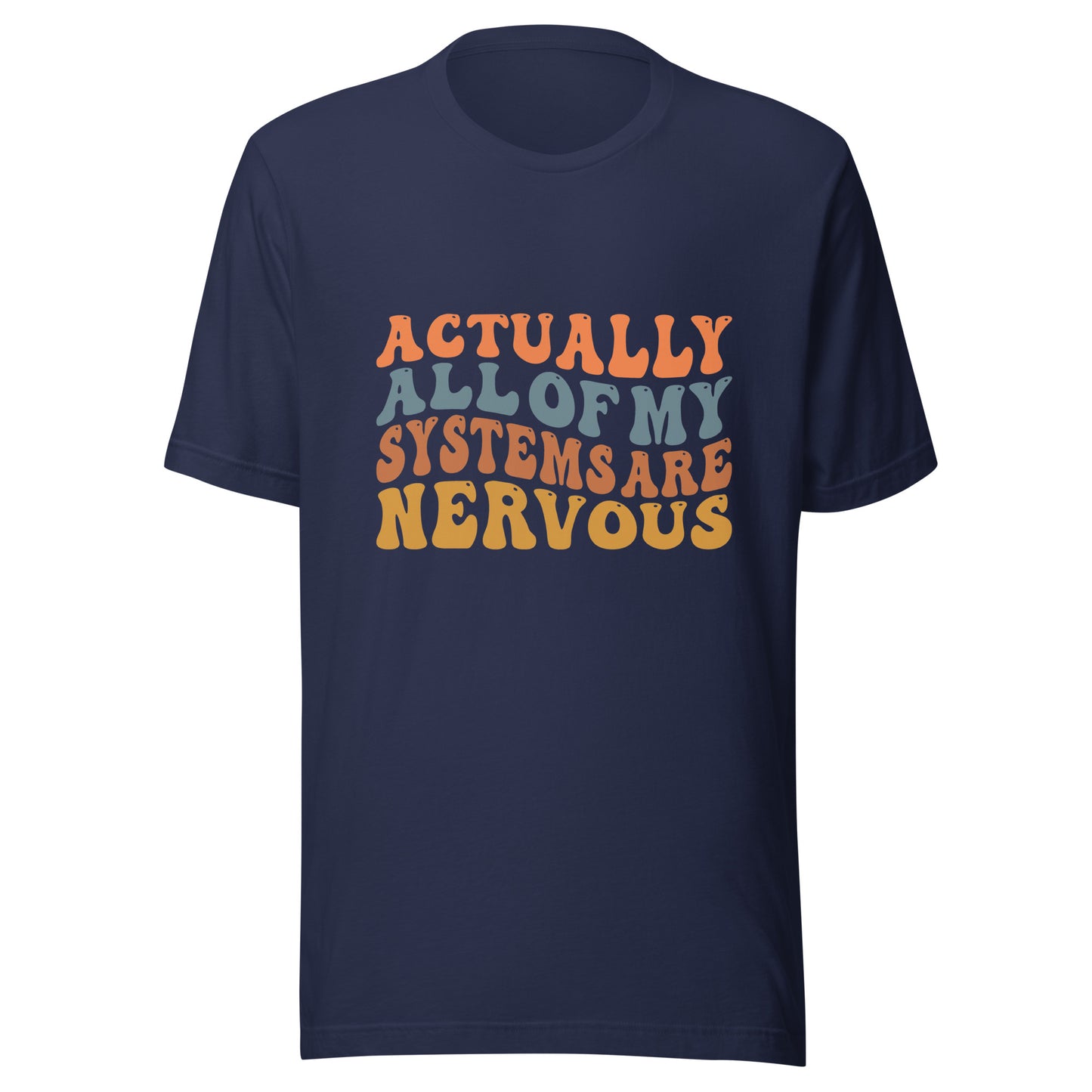 All of my systems are nervous t-shirt