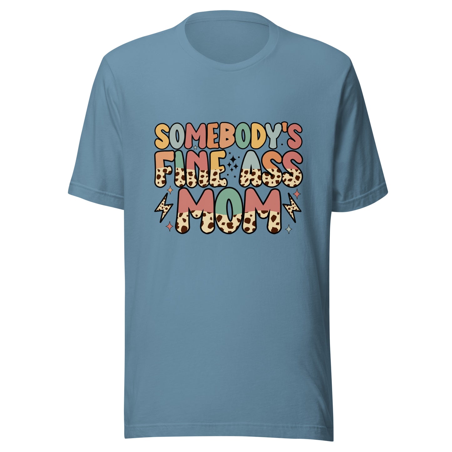 Somebody's fine ass mom  t-shirt