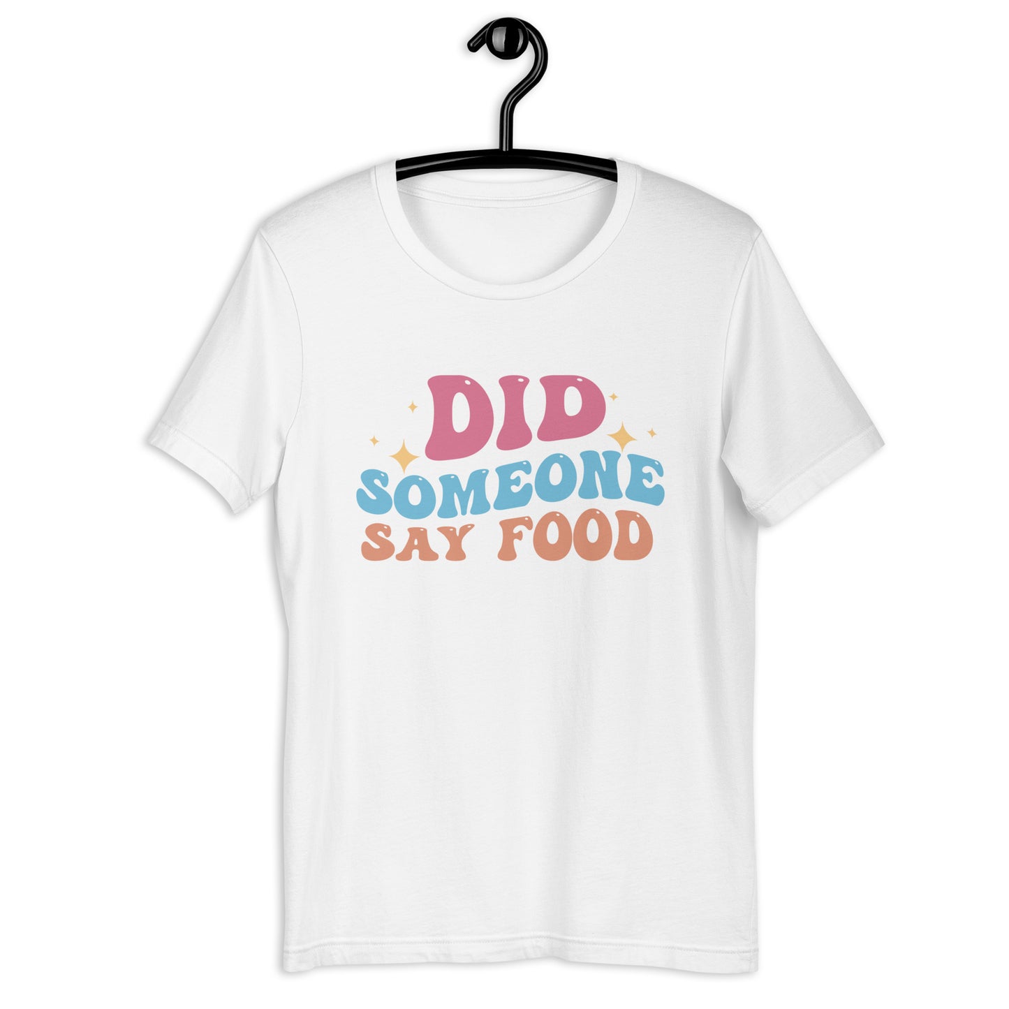 Did someone say food  t-shirt